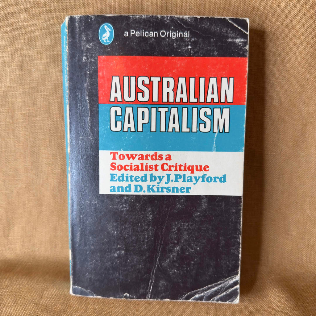 Australian Capitalism: Towards a Socialist Critique — edited by John Playford and Douglas Kirsner