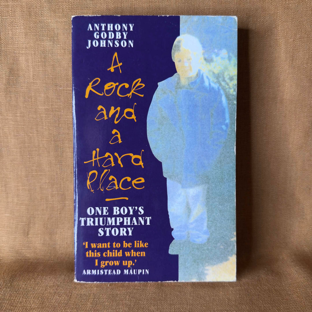 A Rock and a Hard Place: One Boy’s Triumphant Story — Anthony Godby Johnson