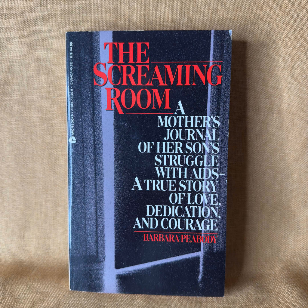The Screaming Room: A Mother’s Journal of Her Son’s Struggle with AIDS — Barbara Peabody