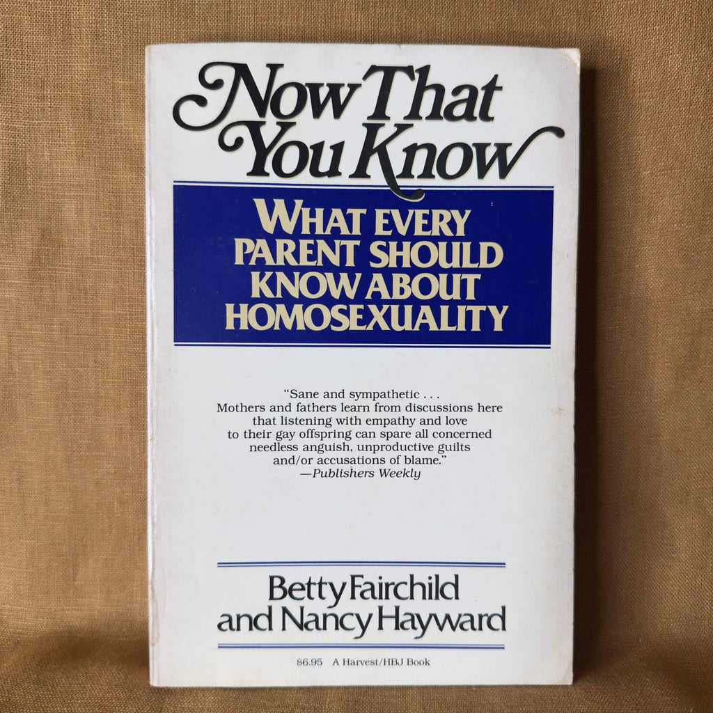 Now That You Know: What Every Parent Should Know About Homosexuality — Betty Fairchild and Nancy Hayward