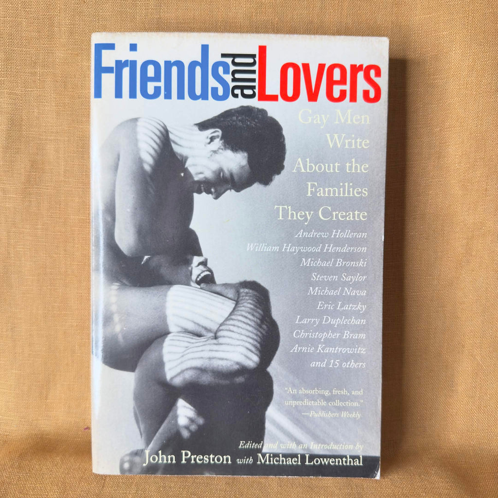 Friends and Lovers: Gay Men Write About the Families They Create — John Preston and Michael Lowenthal