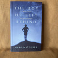 The Boy He Left Behind: A Man’s Search for His Lost Father — Mark Matousek
