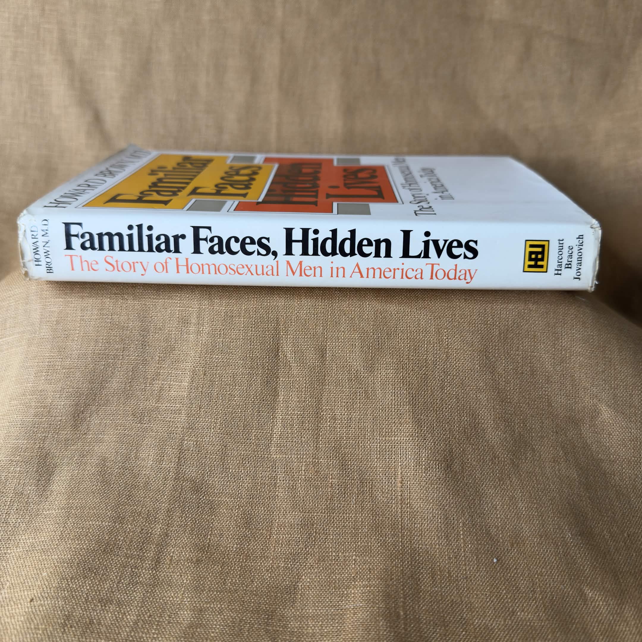 Familiar Faces, Hidden Lives: The Story of Homosexual Men in America Today — Howard Brown, M.D.