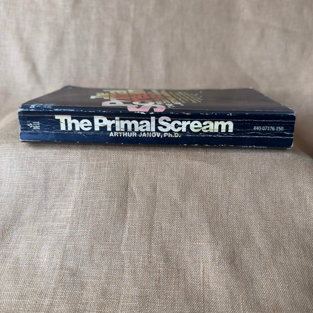 The Primal Scream: Primal Therapy: The Cure for Neurosis — Arthur Janov