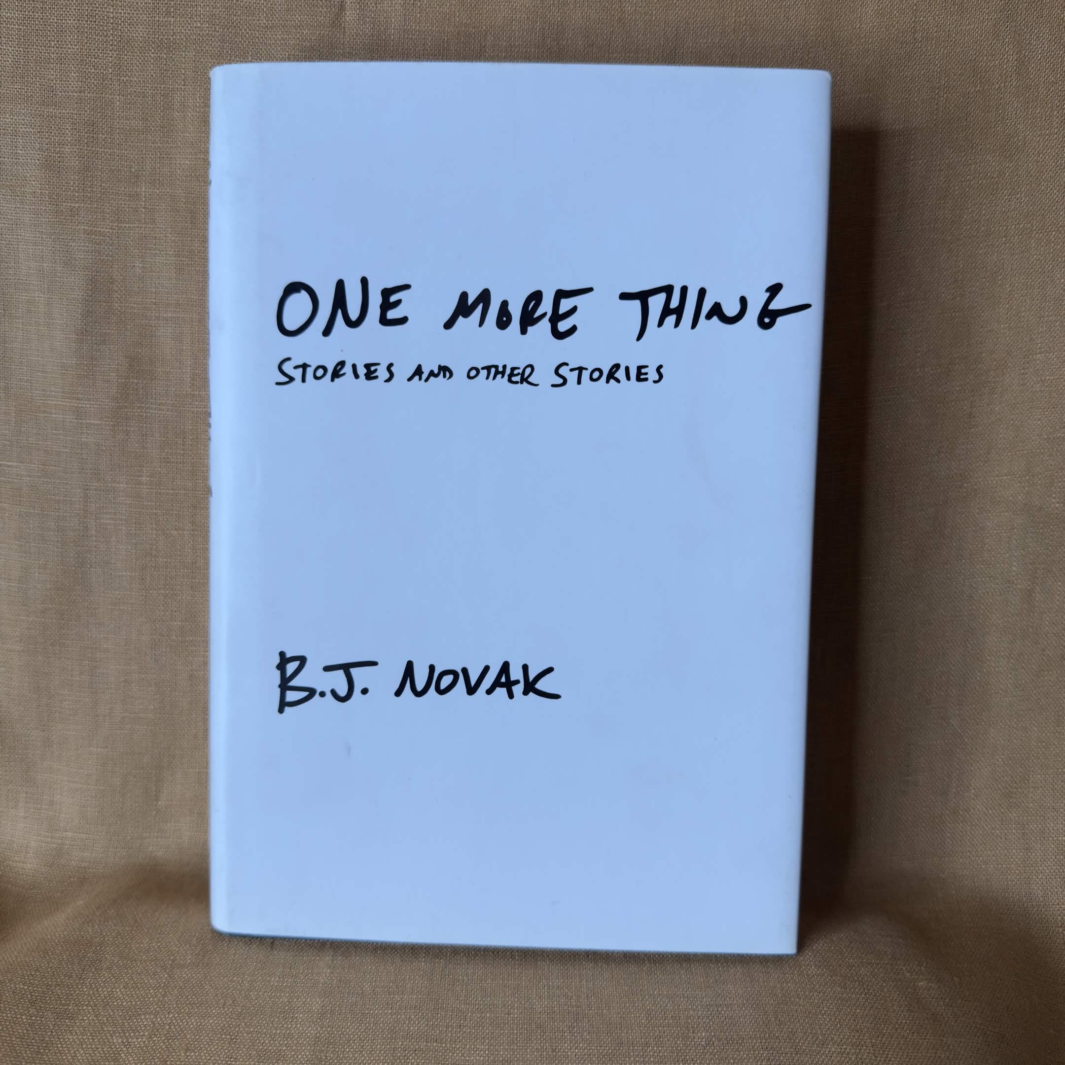 One More Thing: Stories and Other Stories — B. J. Novak