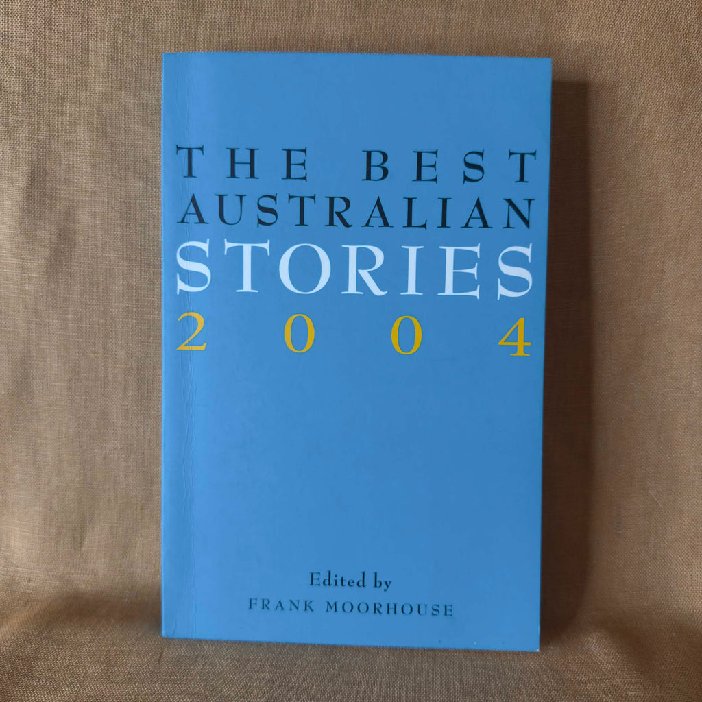 The Best Australian Stories 2004 — edited by Frank Moorhouse