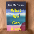 What We Can Know — Ian McEwan