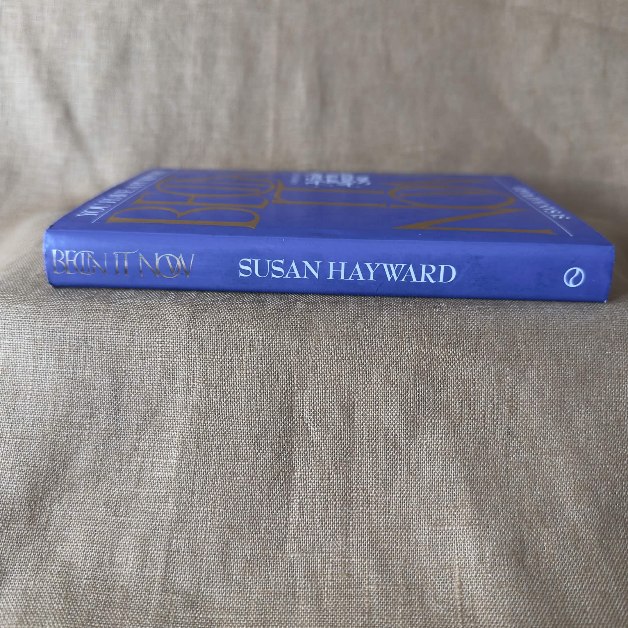 Begin It Now: You Have a Purpose — Susan Hayward
