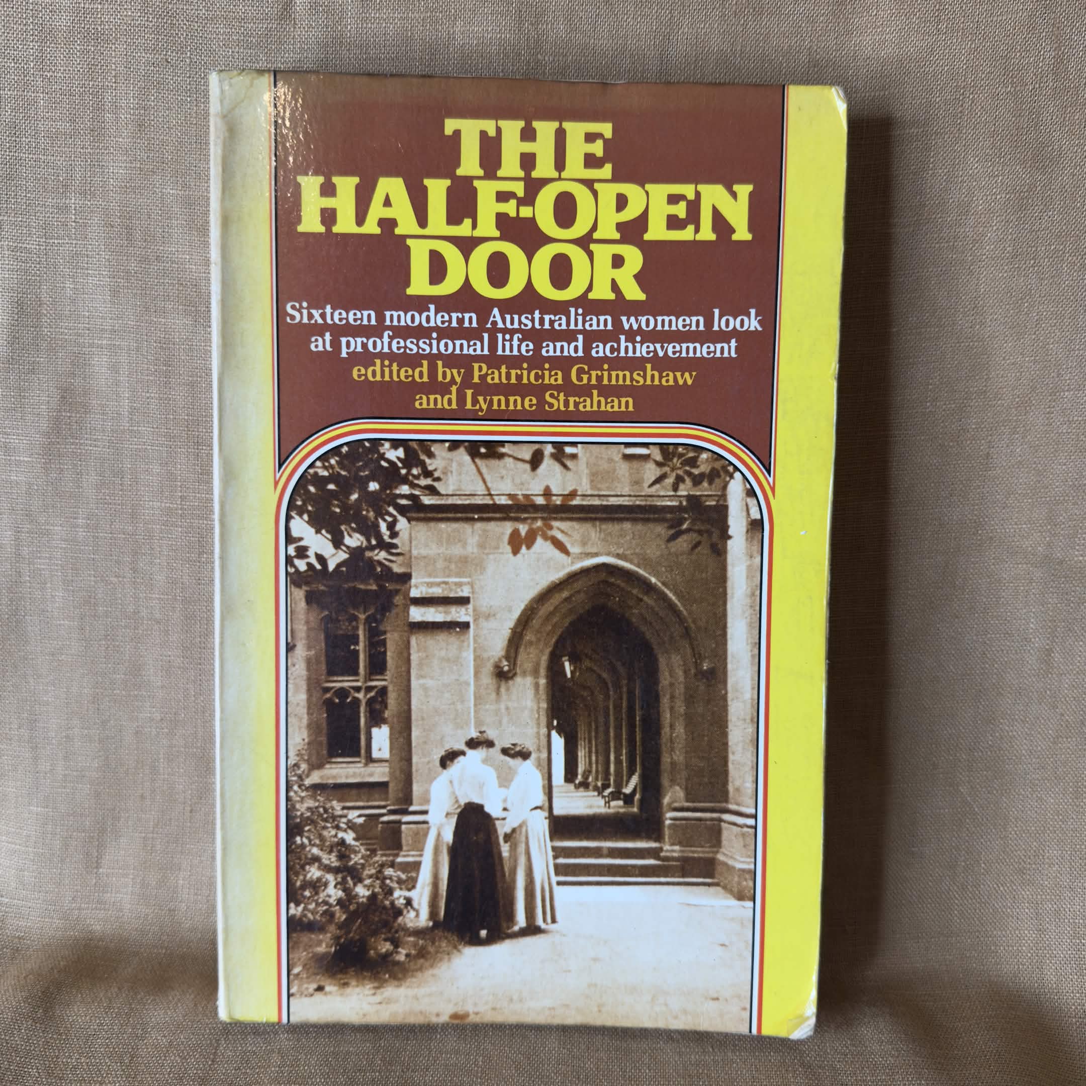 he Half-Open Door: Sixteen Modern Australian Women Look at Professional Life and Achievement — Patricia Grimshaw and Lynne Strahan, editors