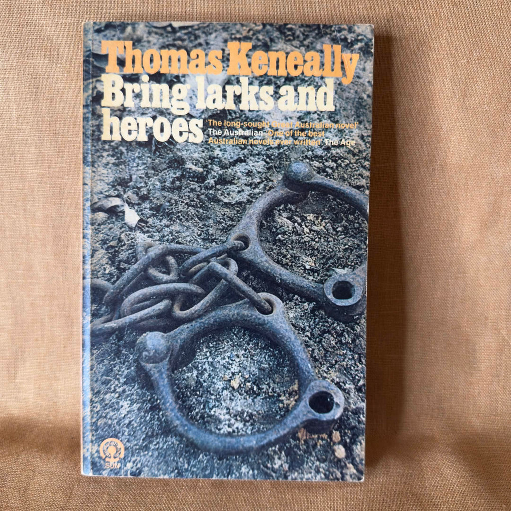 Bring Larks and Heroes — Thomas Keneally