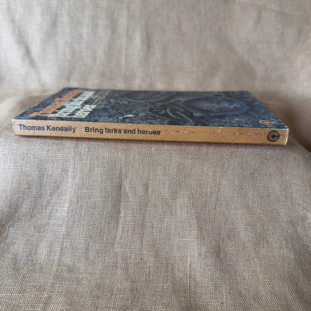 Bring Larks and Heroes — Thomas Keneally