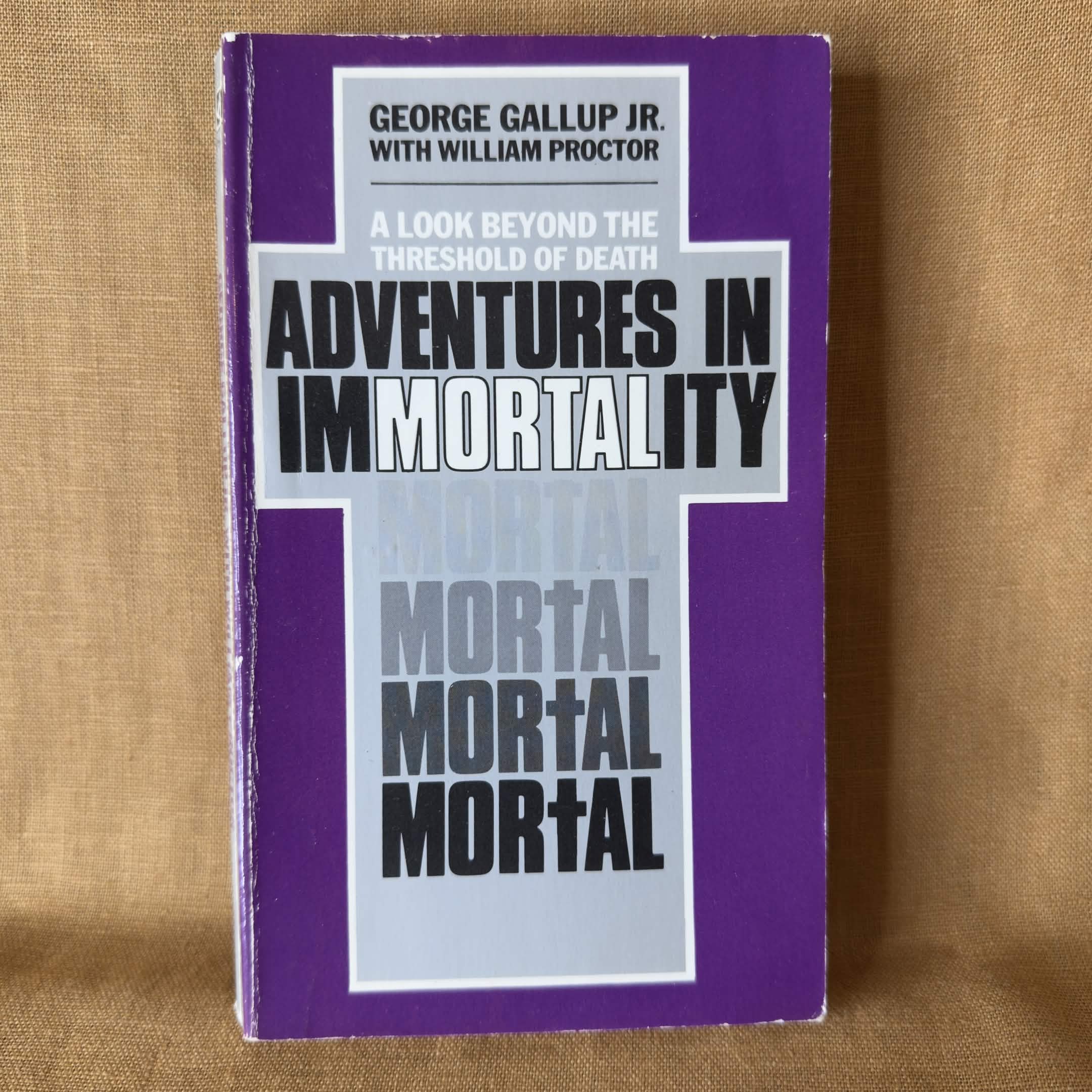 Adventures in Immortality: A Look Beyond the Threshold of Death — George Gallup Jr. with William Proctor