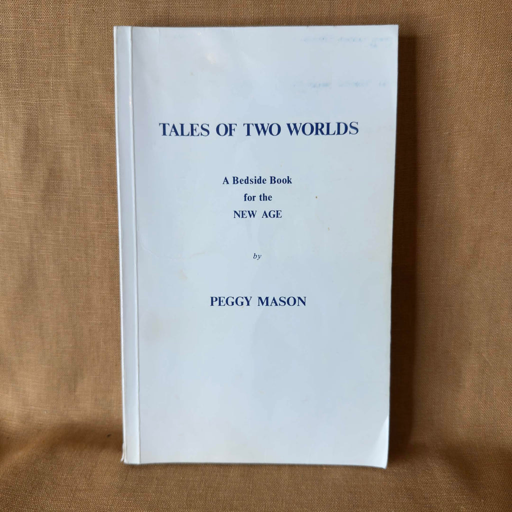 Tales of Two Worlds: A Bedside Book for the New Age — Peggy Mason