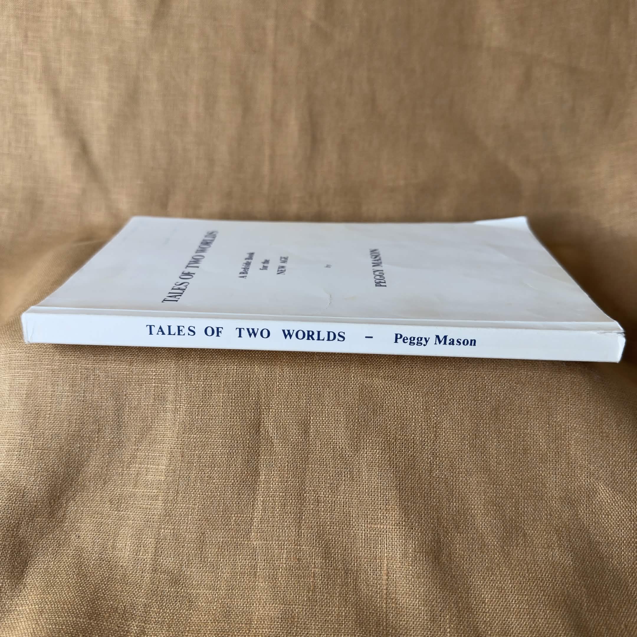 Tales of Two Worlds: A Bedside Book for the New Age — Peggy Mason
