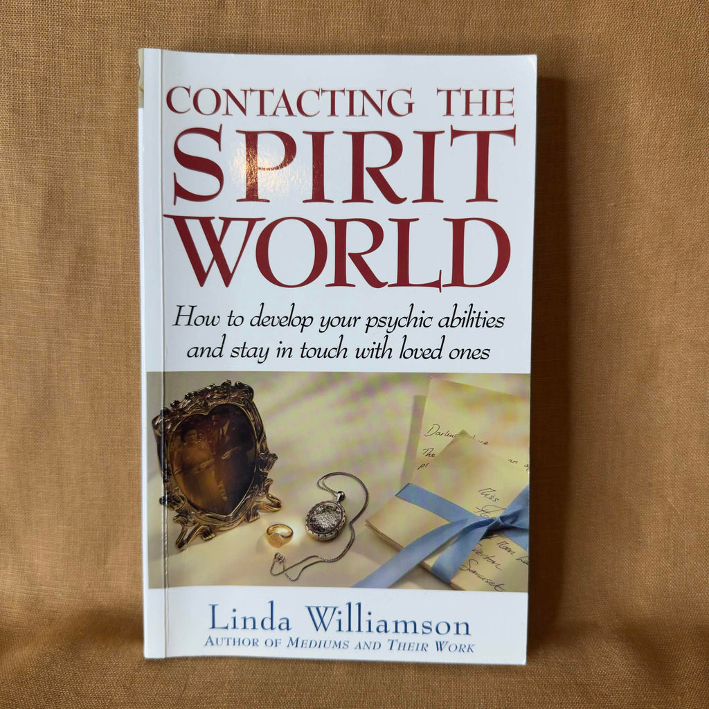 Contacting the Spirit World: How to Develop Your Psychic Abilities and Stay in Touch with Loved Ones — Linda Williamson