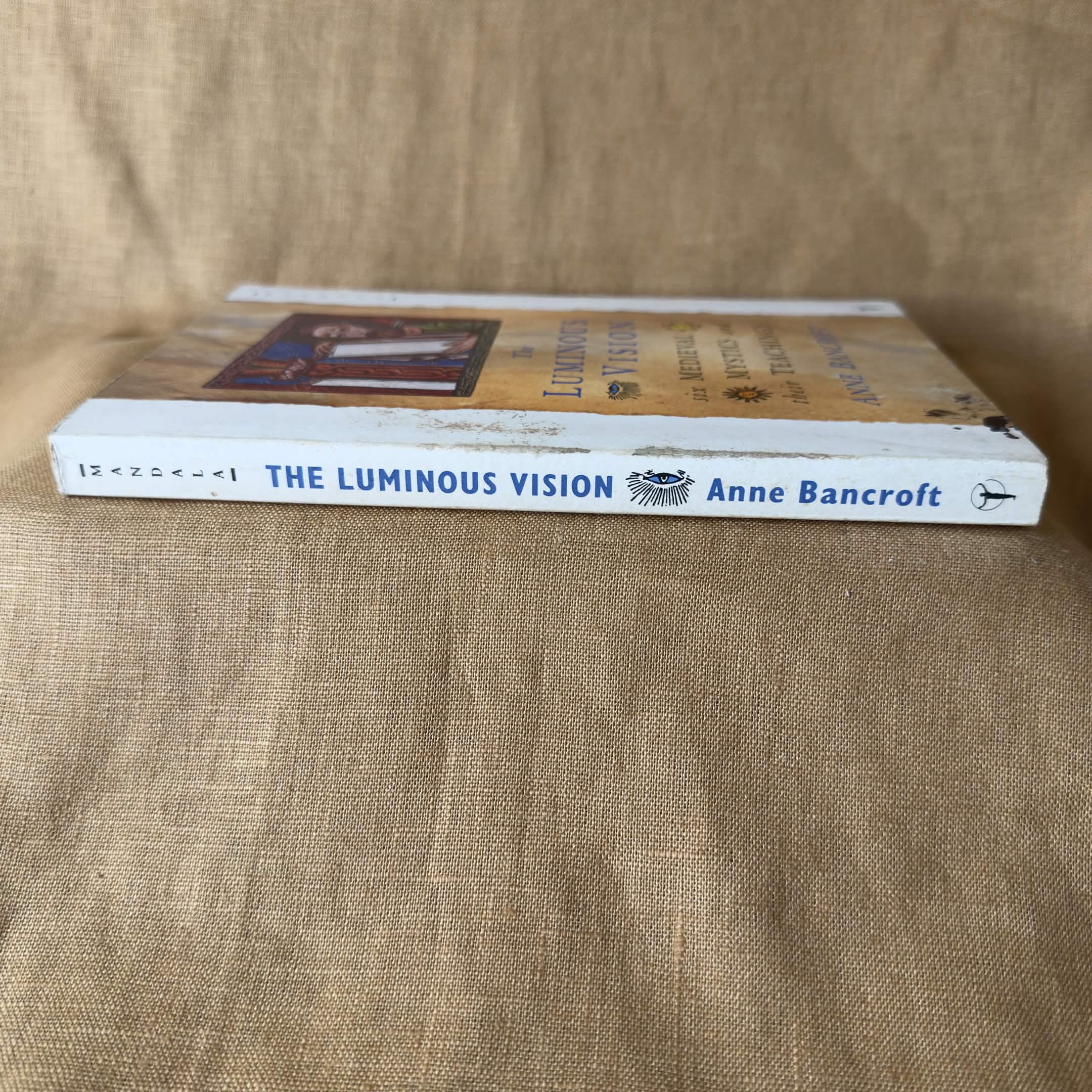 The Luminous Vision: Six Medieval Mystics and Their Teachings — Anne Bancroft
