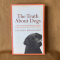 The Truth About Dogs: The Ancestry, Social Conventions, Mental Habits and Moral Fibre of Canis familiaris — Stephen Budiansky