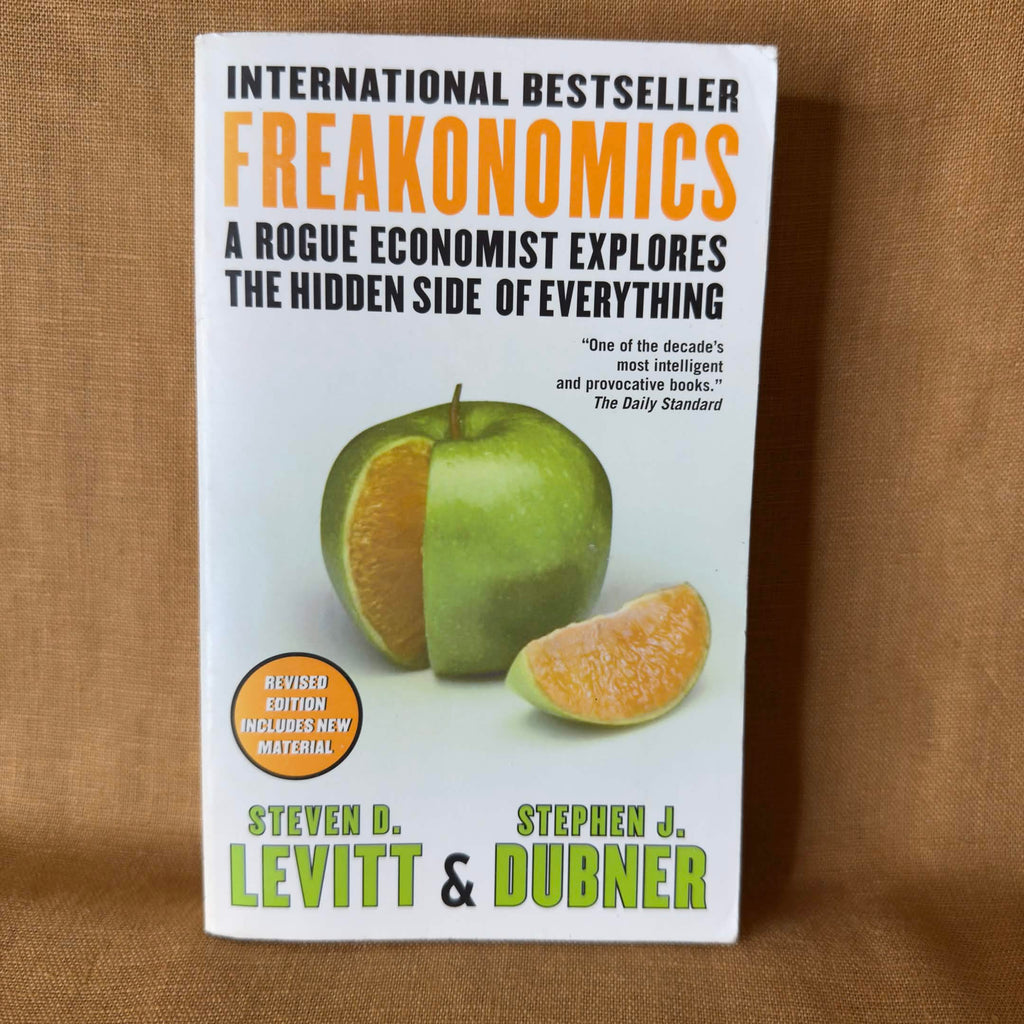 Freakonomics: A Rogue Economist Explores the Hidden Side of Everything — Steven D. Levitt & Stephen J. Dubner