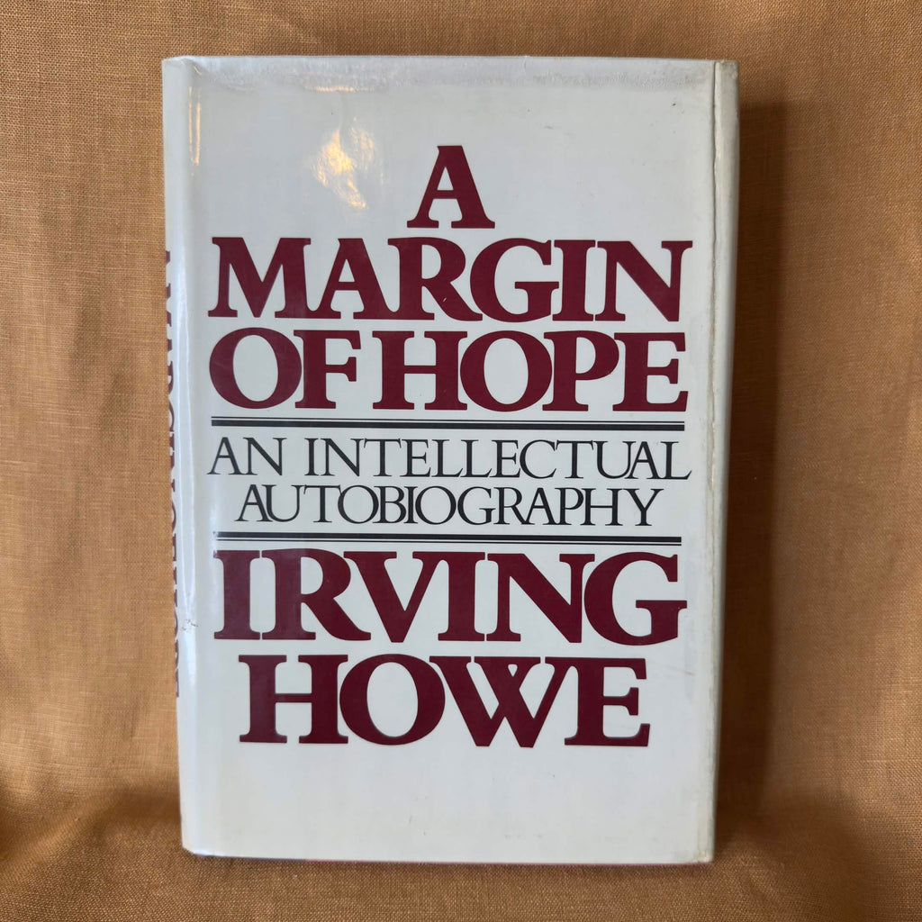 A Margin of Hope: An Intellectual Autobiography — Irving Howe
