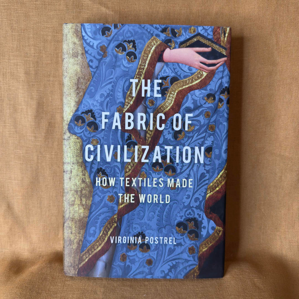The Fabric of Civilization: How Textiles Made the World — Virginia Postrel