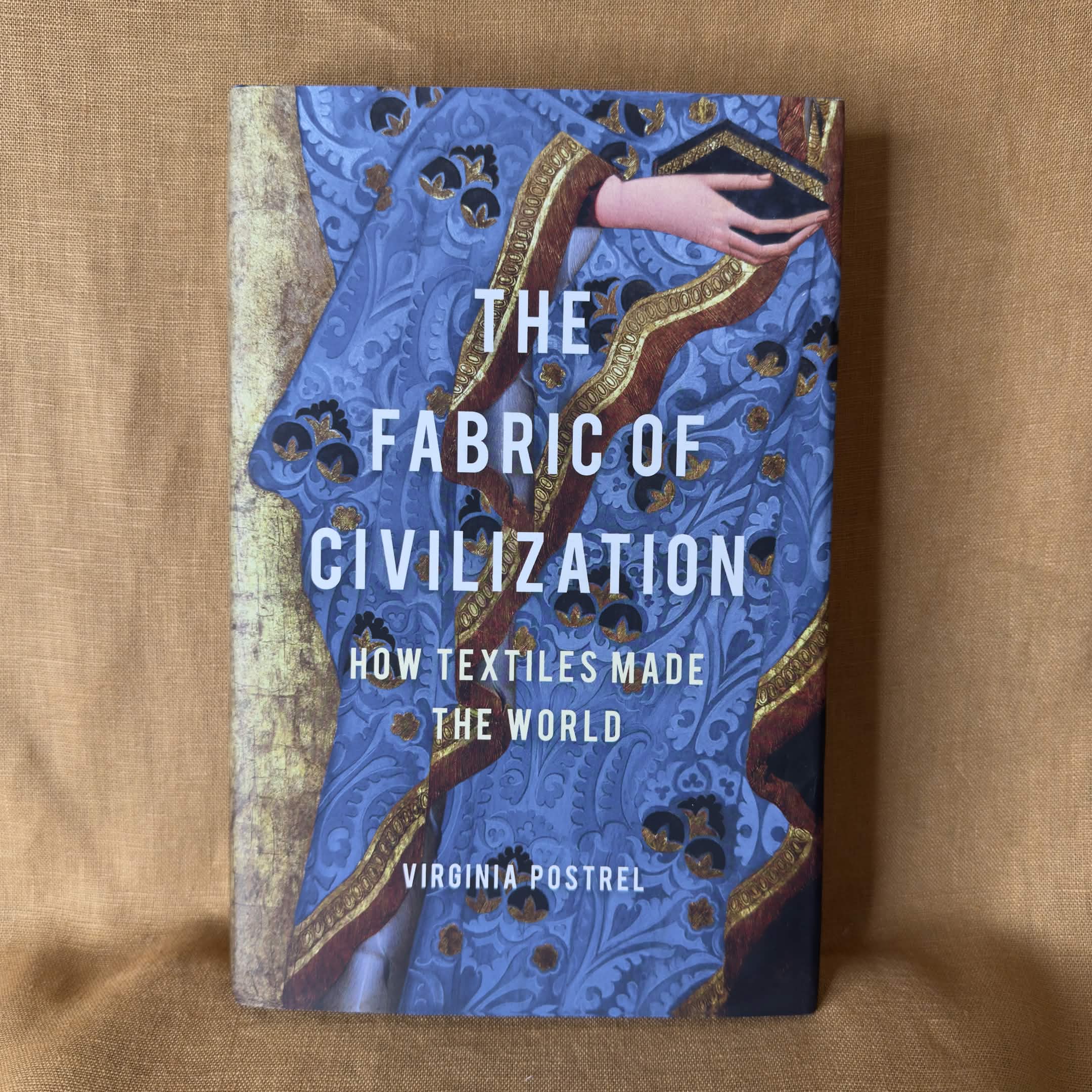 The Fabric of Civilization: How Textiles Made the World — Virginia Postrel