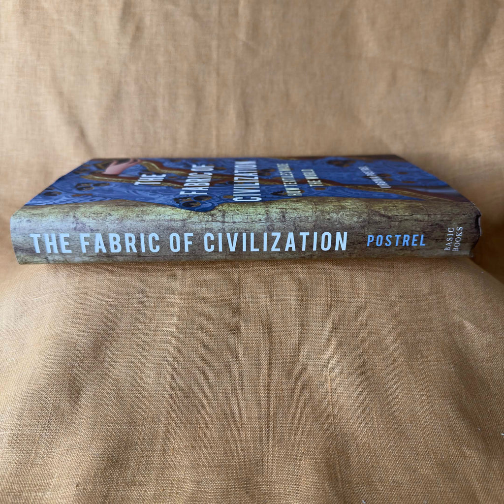 The Fabric of Civilization: How Textiles Made the World — Virginia Postrel