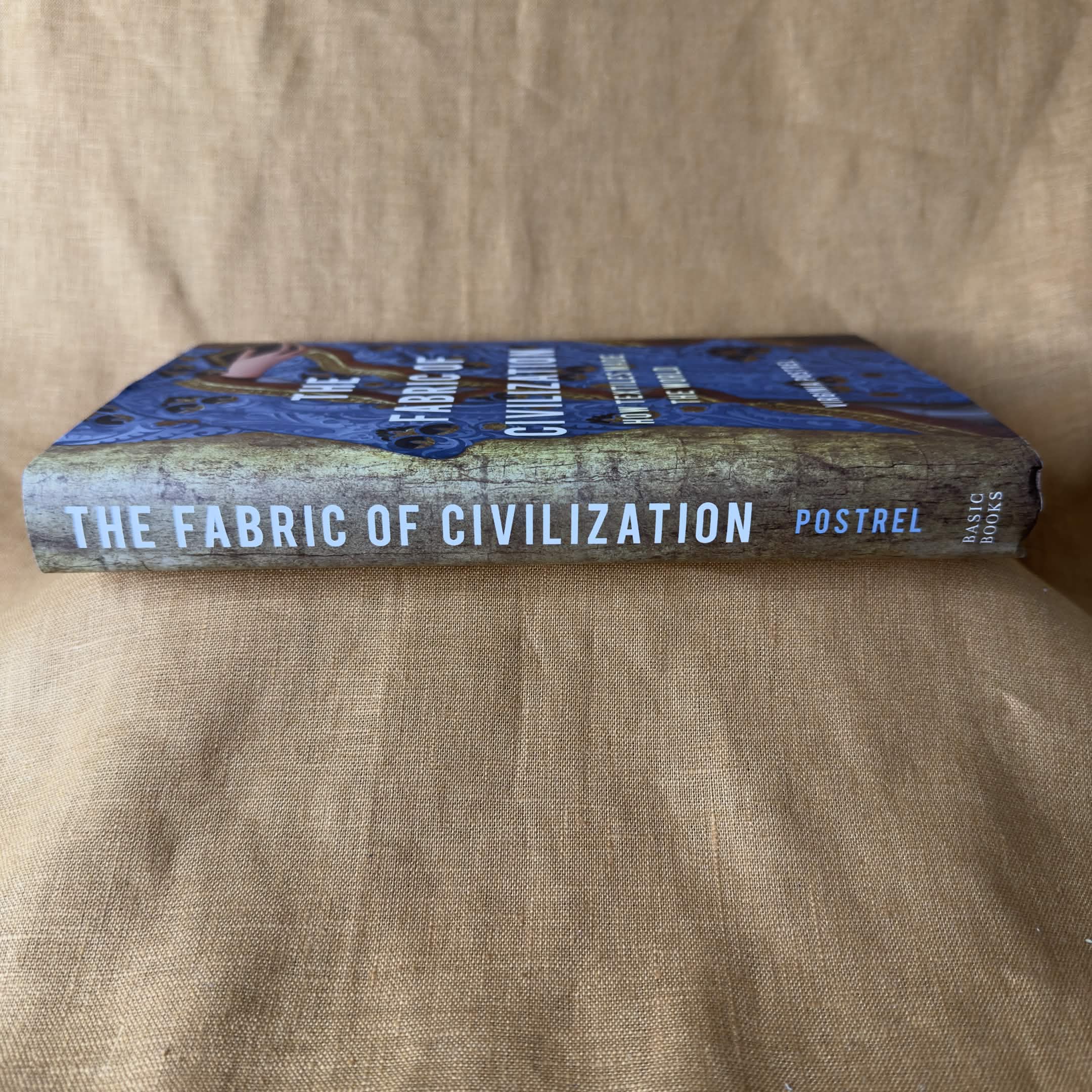 The Fabric of Civilization: How Textiles Made the World — Virginia Postrel