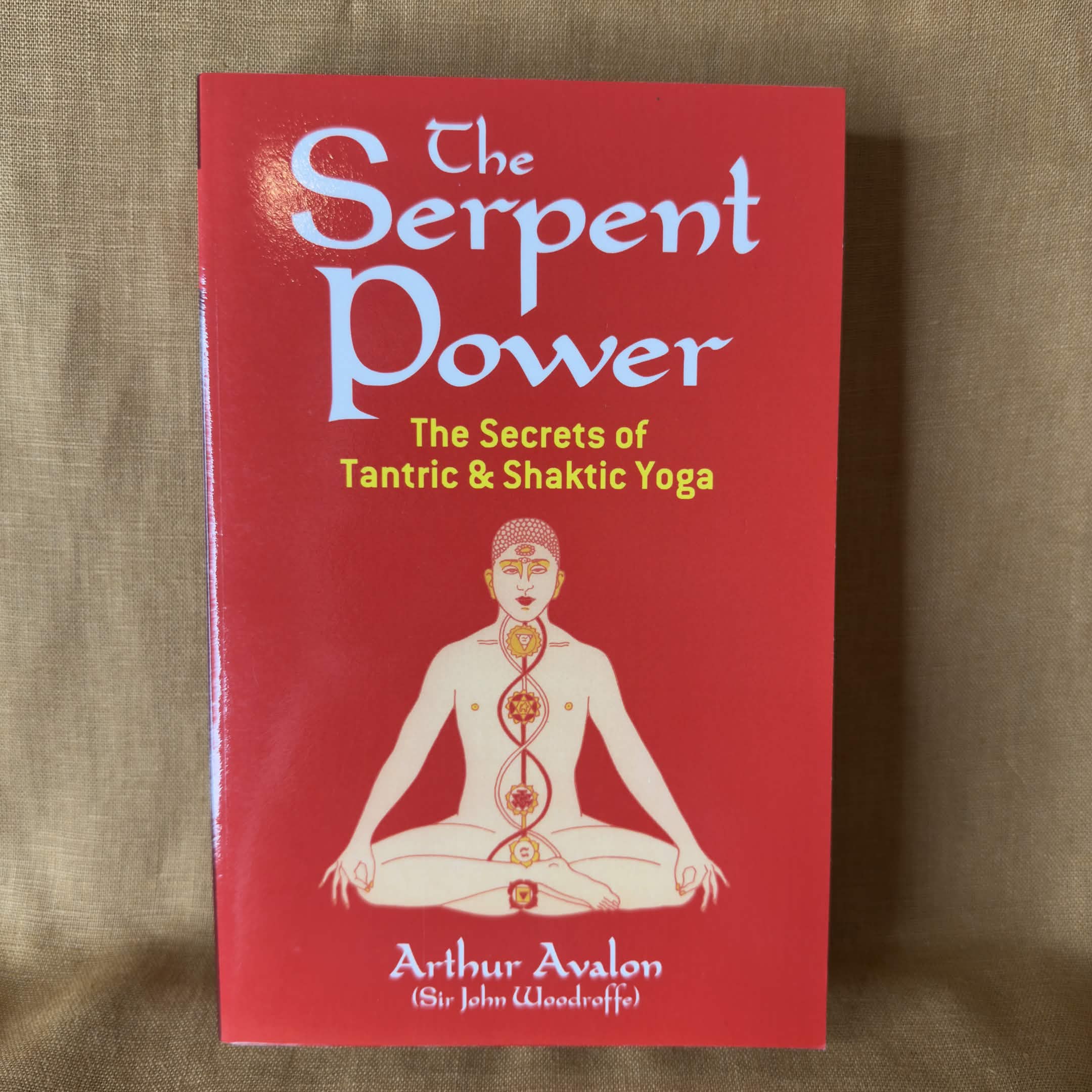 The Serpent Power: The Secrets of Tantric & Shaktic Yoga — Arthur Avalon