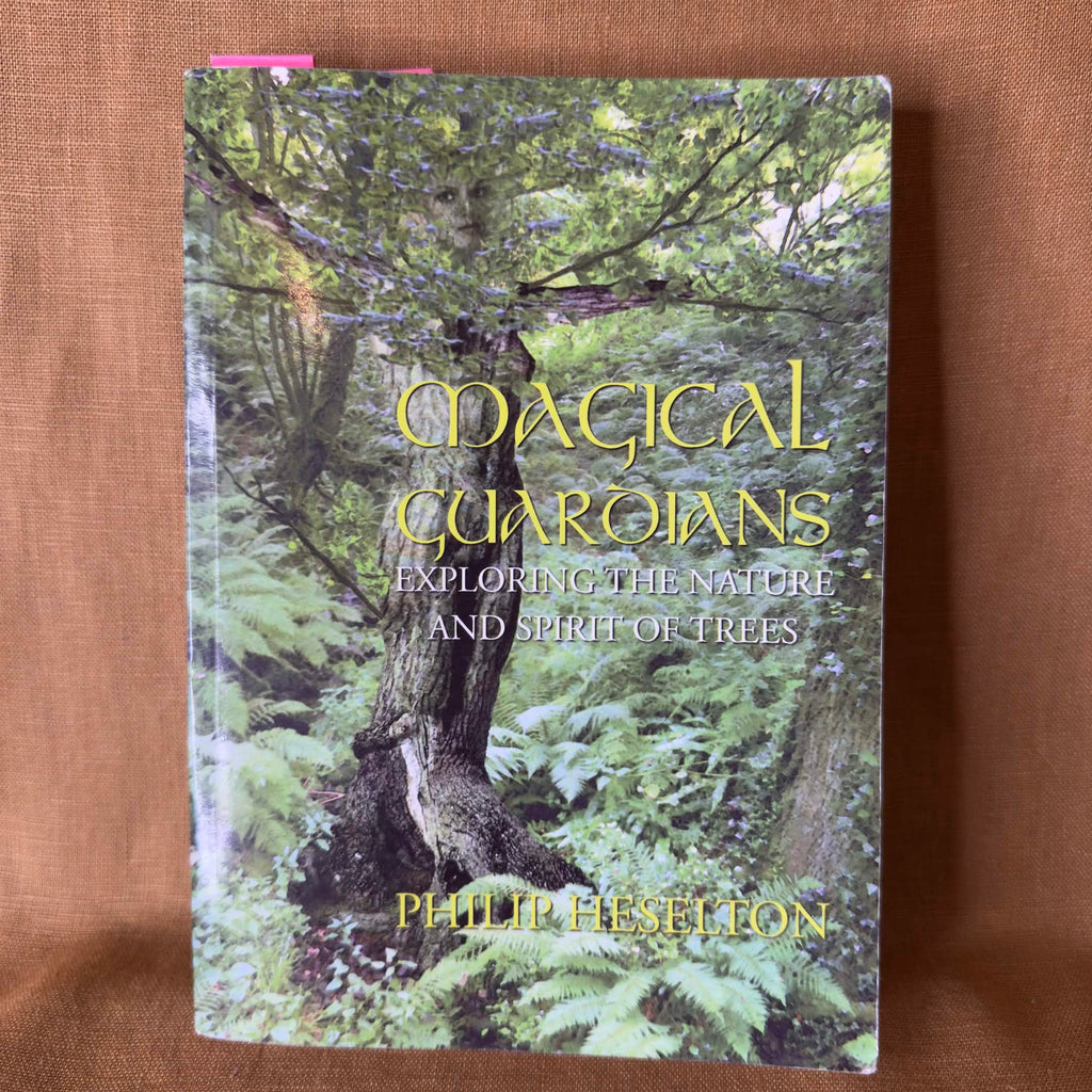 Magical Guardians: Exploring the Nature and Spirit of Trees — Philip Heselton