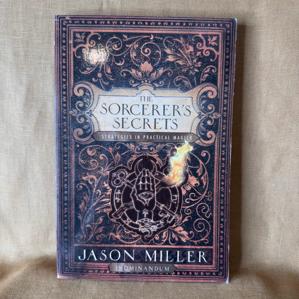 The Sorcerer's Secrets: Strategies in Practical Magick - Jason Miller