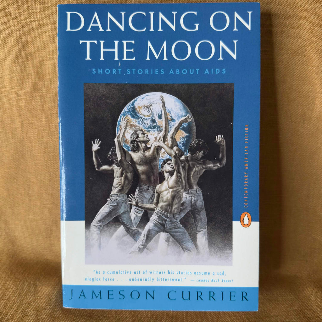 Dancing on the Moon: Short Stories About AIDS - Jameson Currier