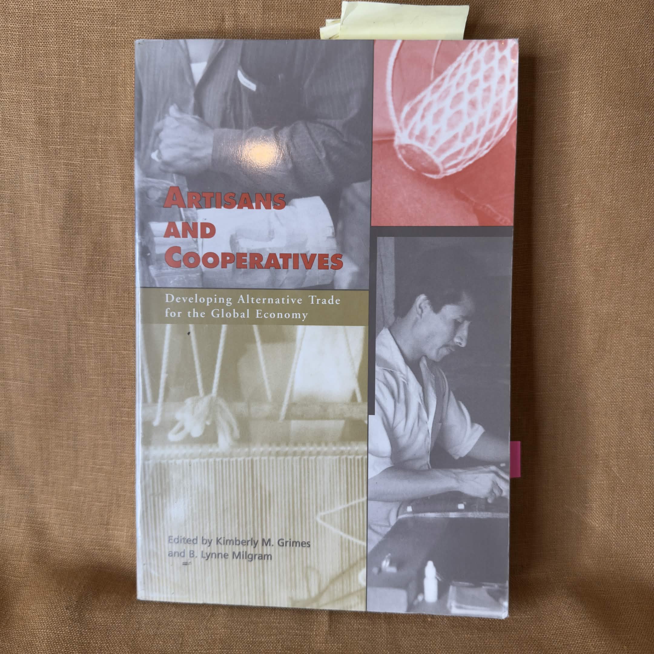 Artisans and Cooperatives: Developing Alternative Trade for the Global Economy - Kimberly M. Grimes & B. Lynne Milgram (Editors)