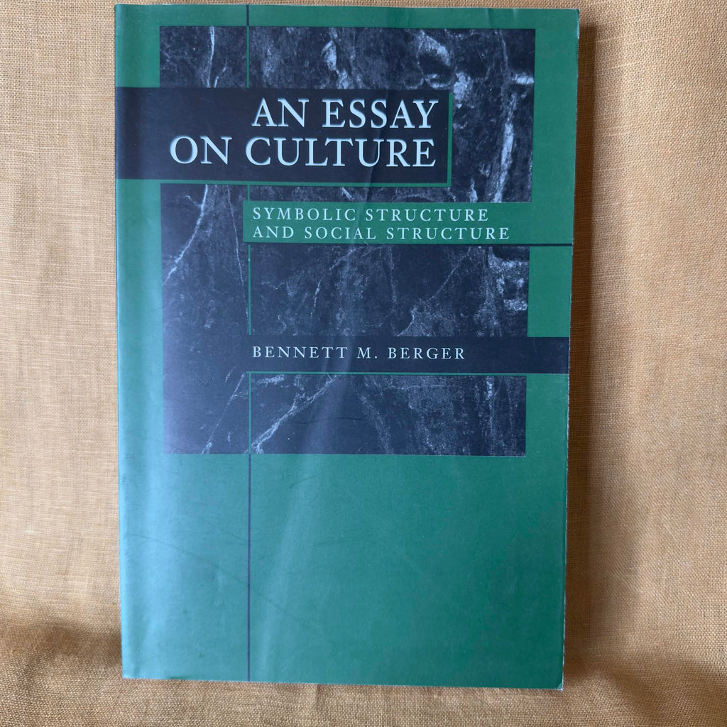An Essay on Culture: Symbolic Structure and Social Structure - Bennett M. Berger