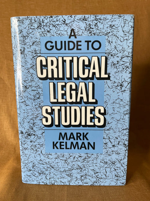 A Guide to Critical Legal Studies by Mark Kelman front cover