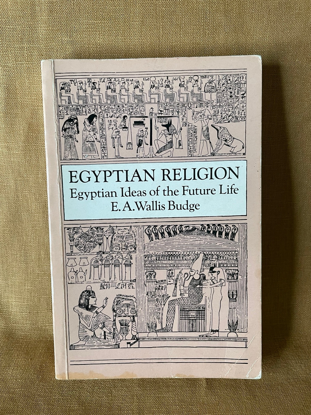 Front cover of Egyptian Religion: Egyptian Ideas of the Future Life by E. A. Wallis Budge