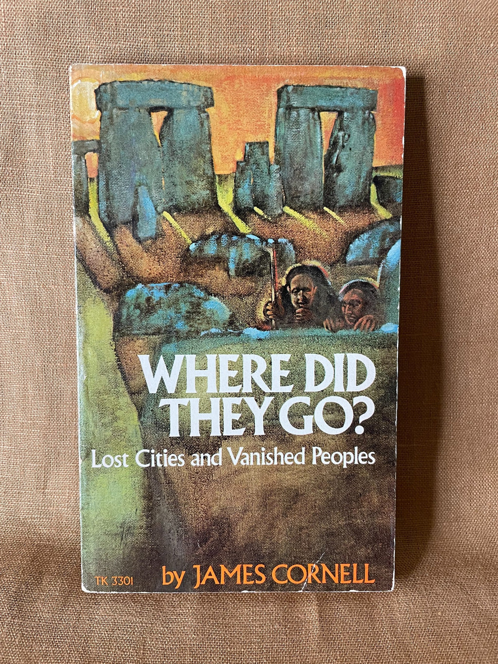 Where Did They Go? Lost Cities and Vanished Peoples by James Cornell front cover